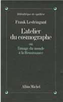 Atelier Du Cosmographe Ou L'Image Du Monde a la Renaissance (L')