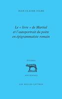 Le 'Livre' de Martial Et l'Autoportrait Du Poete En Epigrammatiste Romain