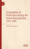 Geographies of Federalism during the Italian Risorgimento, 1796–1900