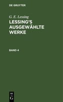 G. E. Lessing: Lessing's Ausgewählte Werke. Band 4