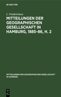 Mitteilungen Der Geographischen Gesellschaft in Hamburg, 1885-86, H. 2