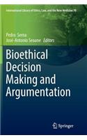 Bioethical Decision Making and Argumentation