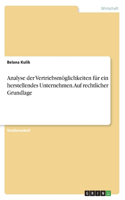 Analyse der Vertriebsmöglichkeiten für ein herstellendes Unternehmen. Auf rechtlicher Grundlage