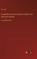 Kurzgefaßte Deutsche Stilistik; Handbuch der deutschen Sprache: in Großdruckschrift