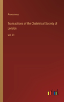 Transactions of the Obstetrical Society of London: Vol. 23