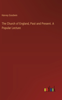 Church of England, Past and Present. A Popular Lecture