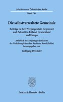 Die Selbstverwaltete Gemeinde: Beitrage Zu Ihrer Vergangenheit, Gegenwart Und Zukunft in Estland, Deutschland Und Europa. Anlasslich Des 75jahrigen Jubilaums Der Verleihung Lubisc(Schriften Zur Rechtstheorie,)