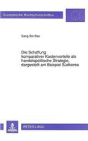 Die Schaffung Komparativer Kostenvorteile ALS Handelspolitische Strategie, Dargestellt Am Beispiel Suedkorea