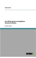 Zur Wirkung des vertraglichen Zessionsverbotes: (German)