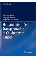 Hematopoietic Cell Transplantation in Children with Cancer