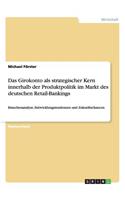 Girokonto als strategischer Kern innerhalb der Produktpolitik im Markt des deutschen Retail-Bankings