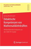 Didaktische Kompetenzen von Mathematiklehrkräften: Weiterführende Analysen aus der COACTIV-Studie(Perspektiven der Mathematikdidaktik)