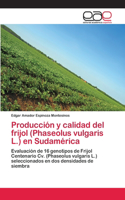 Producción y calidad del frijol (Phaseolus vulgaris L.) en Sudamérica