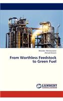 From Worthless Feedstock to Green Fuel