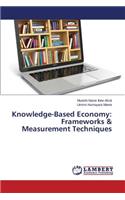 Knowledge-Based Economy: Frameworks & Measurement Techniques