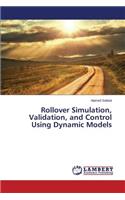Rollover Simulation, Validation, and Control Using Dynamic Models