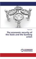 economic security of the State and the banking union