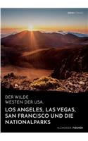 wilde Westen der USA.Los Angeles, Las Vegas, San Francisco und dieNationalparks