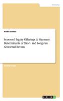 Seasoned Equity Offerings in Germany. Determinants of Short- and Long-run Abnormal Return