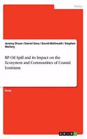 BP Oil Spill and its Impact on the Ecosystem and Communities of Coastal Louisiana