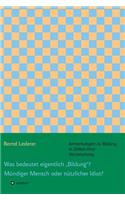 Was bedeutet eigentlich "Bildung"? Mündiger Mensch oder nützlicher Idiot?