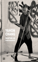 Yahon Chang: Painting as Performance