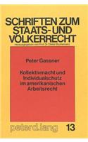 Kollektivmacht Und Individualschutz Im Amerikanischen Arbeitsrecht