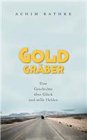 Goldgräber: Eine Geschichte über Glück und stille Helden