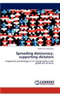 Spreading democracy, supporting dictators