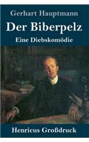 Biberpelz (Großdruck): Eine Diebskomödie