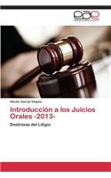 Introduccion a Los Juicios Orales -2013-