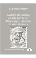Danzigs Theinahme an dem Kriege der Hanse gegen Christian II. von Dänemark