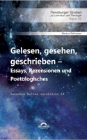Gelesen, gesehen, geschrieben - Essays, Rezensionen und Poetologisches