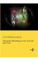 Chemische Abhandlung von der Luft und dem Feuer