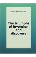 The Triumphs of Invention and Discovery