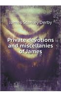 Private devotions and miscellanies of James