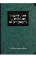 Suggestions to Teachers of Geography