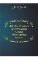 Arnoldi Geulincx Antverpiensis Opera Philosophica Volume 2