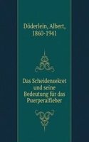Das Scheidensekret und seine Bedeutung fur das Puerperalfieber