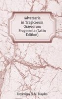 Adversaria in Tragicorum Graecorum Fragmenta (Latin Edition)
