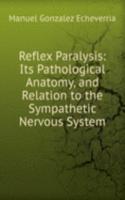 Reflex Paralysis: Its Pathological Anatomy, and Relation to the Sympathetic Nervous System