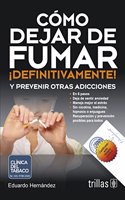 C=mo dejar de fumar ¡definitivamente! y prevenir otras adicciones / How to quit smoking and prevent other addictions