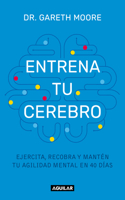 Entrena tu cerebro: Ejercita, recobra y mantén tu agilidad mental en 40 días / Brain Coach: Train, Regain, and Maintain Your Mental Agility in 40 Days