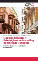Modelos Causales y Estratégicos en Marketing de Destinos Turísticos