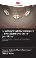 L'interprétation judiciaire: une approche socio-juridique