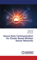 Secure Data Communication for Cluster Based Wireless Sensor Networks