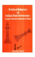 Political Behavior of Indian State Governors: A study of the role of Governor in Orissa