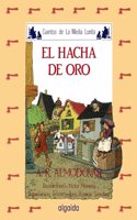 El Hacha De Oro/ the Golden Ax (Cuentos De La Media Lunita / Half Little Moon Storiees)