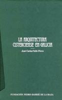 La arquitectura cisterciense en Galicia (Catalogacion Arqueologica y Artistica de Galicia) (Spanish Edition)
