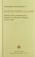 Episodios nacionales. Primera serie II: Napoleon en Chamartin ; Zaragoza ; Gerona ; Cadiz: primera serie (continuacion)